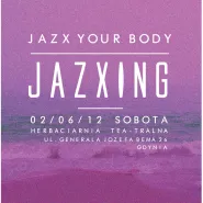 Teatralna Nocą: Jazxing presents : Jazx Your Body