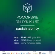 Pomorskie Dni Druku 3D: Sustainability!