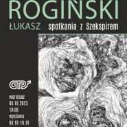 Wernisaż wystawy - Spotkania z Szekspirem - Łukasz Rogiński