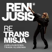 Reni Jusis - Re Trans Misja - Jubileuszowa trasa klubowa