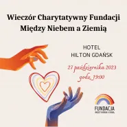 Wieczór charytatywny w Gdańsku na rzecz Fundacji Między Niebem a Ziemią