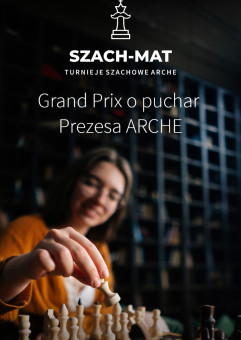 Szach-Mat Turniej Szachowy ARCHE Dwór Uphagena / Grand Prix o puchar Prezesa ARCHE