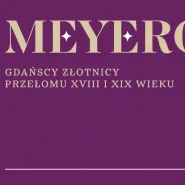 Wykład "Meyerowie - życie gdańskich złotników w świetle archiwaliów"