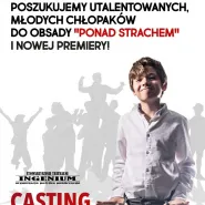 Casting dla odważnych chłopców w wieku 7-16 lat do musicalu