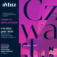 Koncert z cyklu Czwartki z aMuz: Chopin na dobry początek
