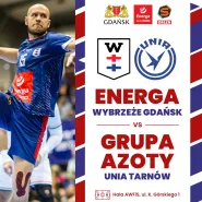 ENERGA WYBRZEŻE Gdańsk - Grupa Azoty Unia Tarnów
