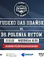 Fudeko Gas Gdańsk vs BS Polonia Bytom