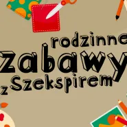 Zabawy z Szekspirem - warsztaty rodzinne