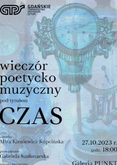 Czas - Mira Kieniewicz-Kopcińska - wieczór poetycko-muzyczny