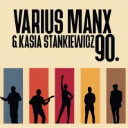 Varius Manx & Kasia Stankiewicz - 90. to się nie powtórzy!