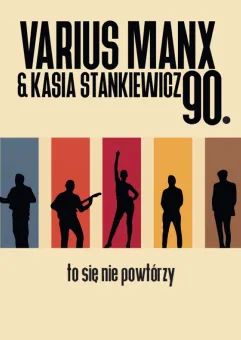 Varius Manx & Kasia Stankiewicz - 90. to się nie powtórzy!