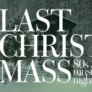 Last ChristMass x WD - 80s Music Night