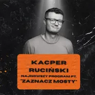 Kacper Ruciński - Zaznacz mosty