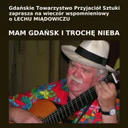 Mam Gdańsk i trochę nieba - wieczór wspomnieniowy o Lechu Miądowiczu