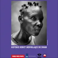 Wystawa World Press Photo: Resilience / Odporność - historie kobiet inspirujące do zmian