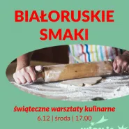 Białoruskie smaki | świąteczne warsztaty kulinarne