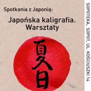 Spotkania z Japonią: warsztaty japońskiej kaligrafii