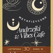 Metafizyczne Andrzejki w Vibes Cafe