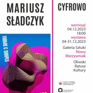 Mariusz Sładczyk. Cyfrowo | wystawa