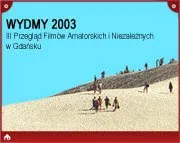 Przegląd Filmów Amatorskich i Niezależnych WYDMY 2003