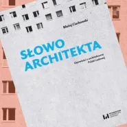 Promocja książki "Słowo architekta. Opowieści o architekturze Polski Ludowej"