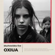 Oxiua - słuchowisko z muzyką na żywo
