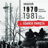 Gdańsk Pamięta | Grudnie 1970 - 1981