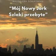 Podróże. Magdalena Szałkowska: Mój Nowy Jork - szlaki przebyte