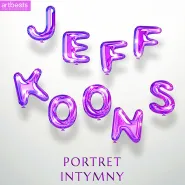 Jeff Koons. Portrety Intymne