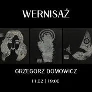 Wernisaż | Grzegorz Domowicz