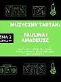 Muzyczny Tartak: Paulina i Amadeusz