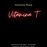 Wernisaż wystawy Victoria Plaza - Vitamina T
