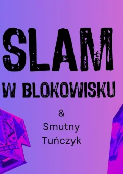 SLAM w Blokowisku & Smutny Tuńczyk
