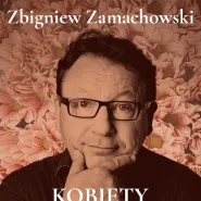 Zbigniew Zamachowski - recital "Kobiety jak te kwiaty"