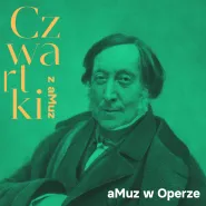 Koncert z cyklu Czwartki z aMuz i aMuz w Operze: Urodziny Rossiniego