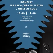 Trzaska / Håker Flaten / Nilssen-Love