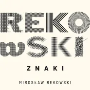 Wystawa Mirosława Rekowskiego Znaki