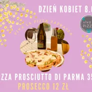 Parma i Prosecco czyli Dzień Kobiet w .. viva la PIZZA!