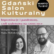 Gdański Salon Kulturalny - Improwizacje i pandemony, czyli szaleństwa na cztery ręce