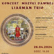 Koncert Muzyki Dawnej - Liarman Trio