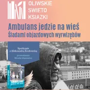 Ambulans jedzie na wieś... | spotkanie autorskie z Aleksandrą Kozłowską