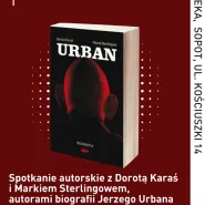 Urban. Biografia. Spotkanie autorskie z Dorotą Karaś i Markiem Sterlingowem