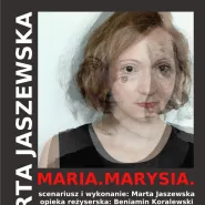 Maria.Marysia. - monodram - Marta Jaszewska