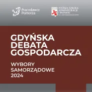 Gdyńska Debata Gospodarcza - Wybory Samorządowe 2024