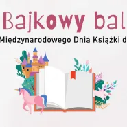 Bajkowy bal z okazji Międzynarodowego Dnia Książki dla Dzieci