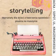 Storytelling | warsztaty dla dzieci z tworzenia opowieści i pisania na maszynie