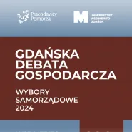 Gdańska Debata Gospodarcza - Wybory Samorządowe 2024