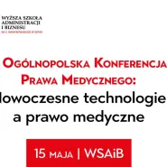II Ogólnopolska Konferencja Naukowa Prawa Medycznego: Nowoczesne technologie a prawo medyczne