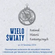 Wieloświaty II. Festiwal Historii Fantastycznych