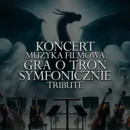 Muzyka Filmowa Gra o Tron Symfonicznie Tribute